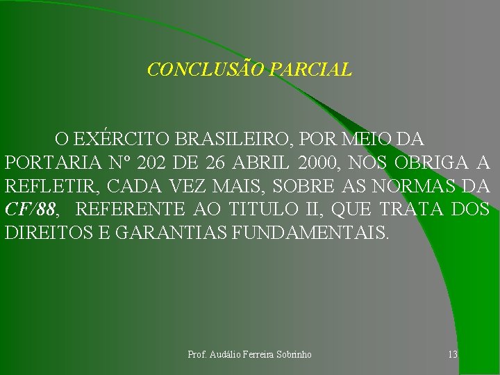 CONCLUSÃO PARCIAL O EXÉRCITO BRASILEIRO, POR MEIO DA PORTARIA Nº 202 DE 26 ABRIL