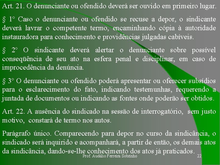 Art. 21. O denunciante ou ofendido deverá ser ouvido em primeiro lugar. § 1º