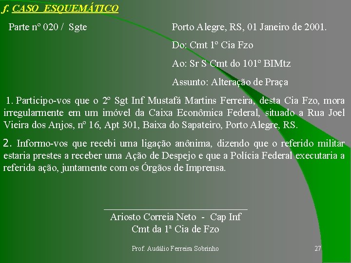 f. CASO ESQUEMÁTICO Parte nº 020 / Sgte Porto Alegre, RS, 01 Janeiro de