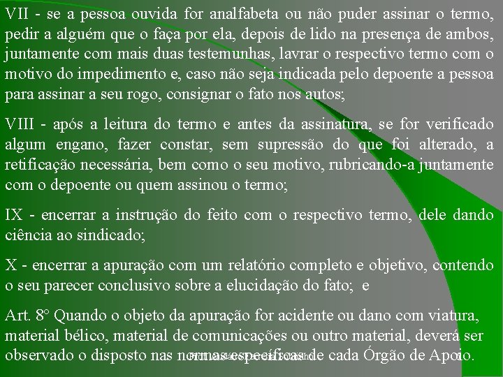 VII - se a pessoa ouvida for analfabeta ou não puder assinar o termo,