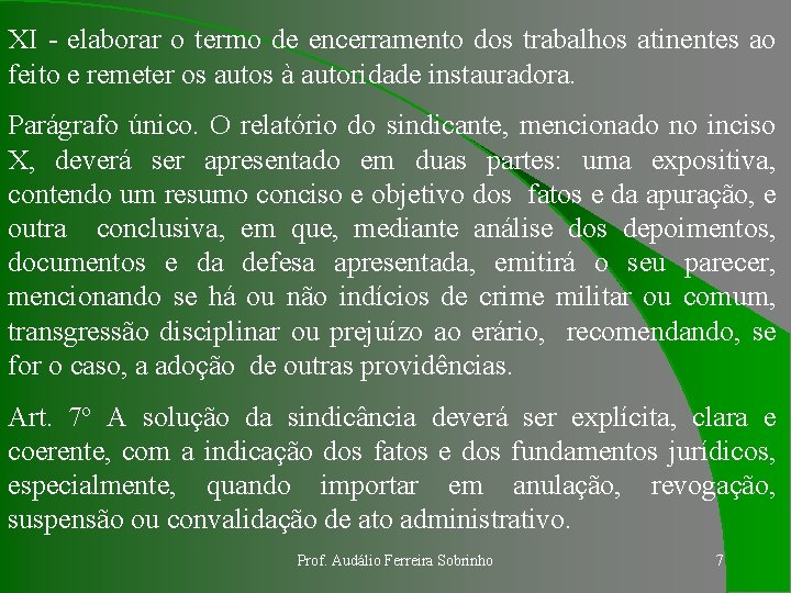 XI - elaborar o termo de encerramento dos trabalhos atinentes ao feito e remeter