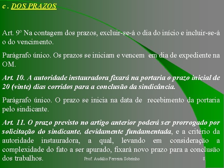 c. DOS PRAZOS Art. 9º Na contagem dos prazos, excluir-se-á o dia do início