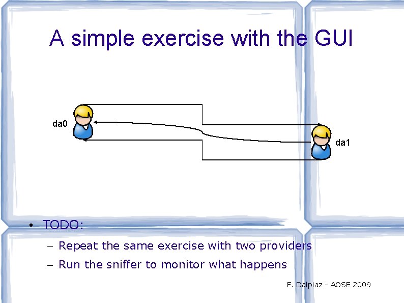 A simple exercise with the GUI da 0 da 1 • TODO: – Repeat