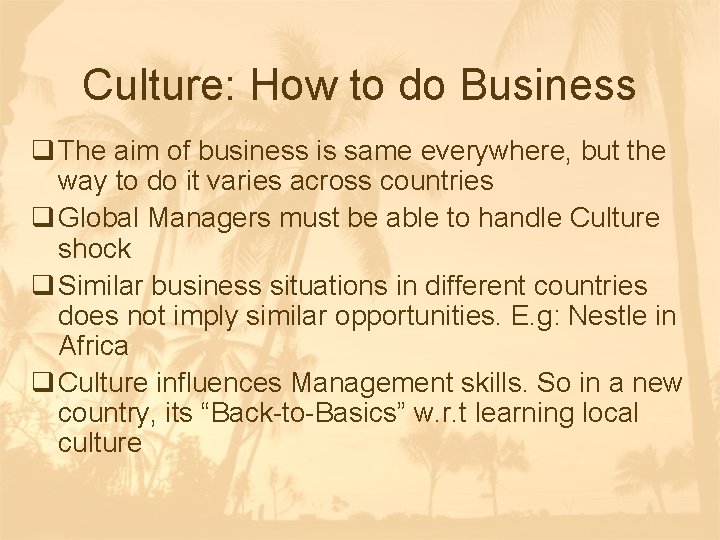 Culture: How to do Business q The aim of business is same everywhere, but