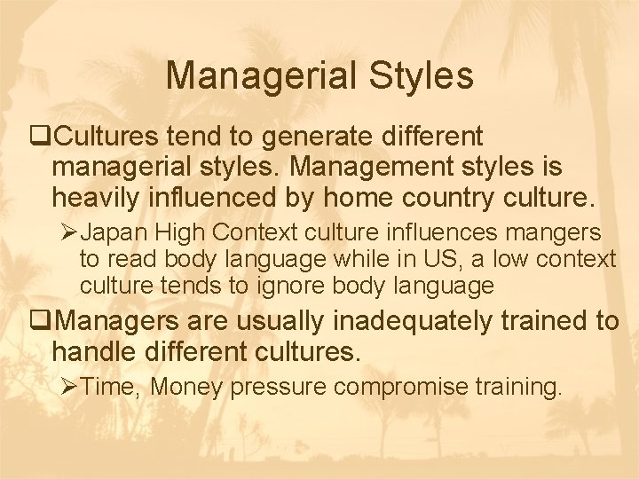 Managerial Styles q. Cultures tend to generate different managerial styles. Management styles is heavily Managerial Styles q. Cultures tend to generate different managerial styles. Management styles is heavily
