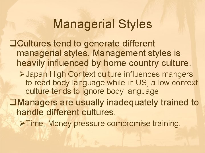 Managerial Styles q. Cultures tend to generate different managerial styles. Management styles is heavily