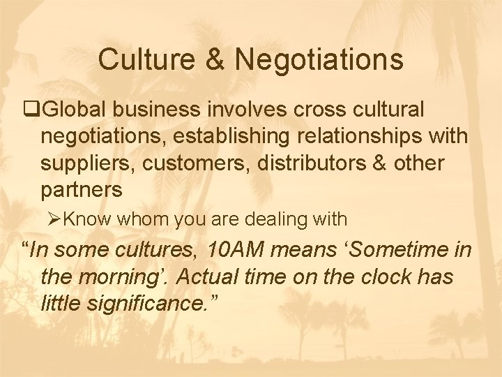 Culture & Negotiations q. Global business involves cross cultural negotiations, establishing relationships with suppliers,