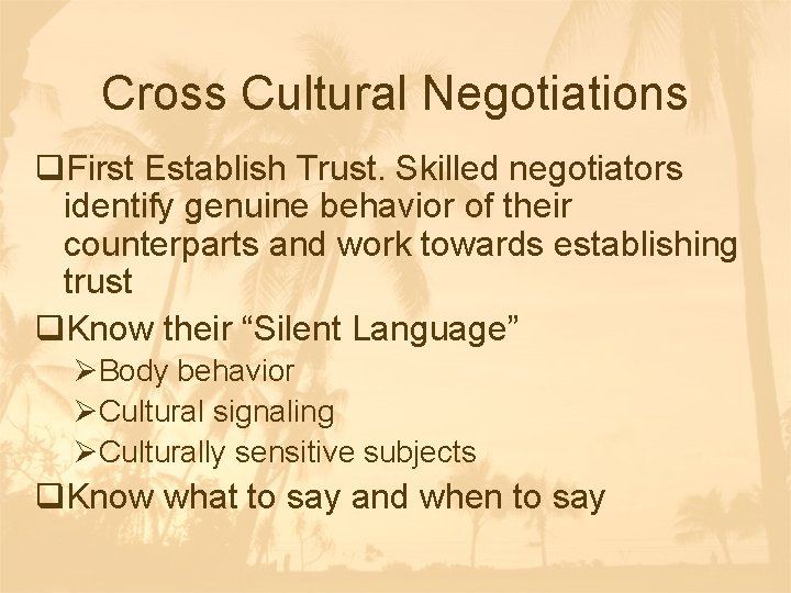 Cross Cultural Negotiations q. First Establish Trust. Skilled negotiators identify genuine behavior of their