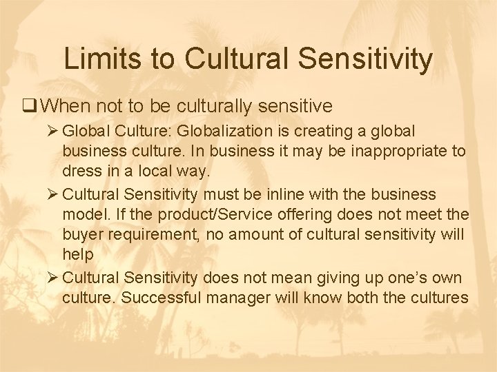 Limits to Cultural Sensitivity q When not to be culturally sensitive Ø Global Culture: