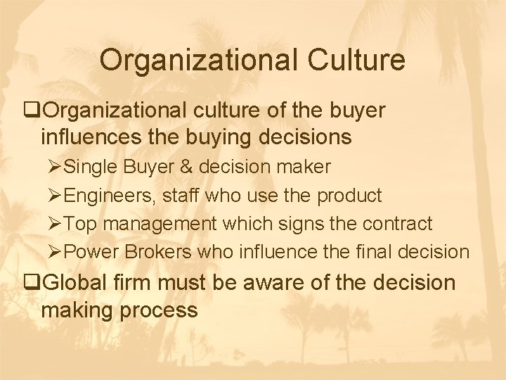 Organizational Culture q. Organizational culture of the buyer influences the buying decisions ØSingle Buyer Organizational Culture q. Organizational culture of the buyer influences the buying decisions ØSingle Buyer
