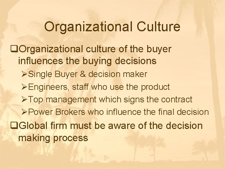 Organizational Culture q. Organizational culture of the buyer influences the buying decisions ØSingle Buyer