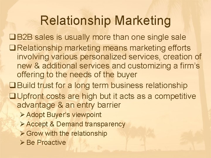 Relationship Marketing q B 2 B sales is usually more than one single sale