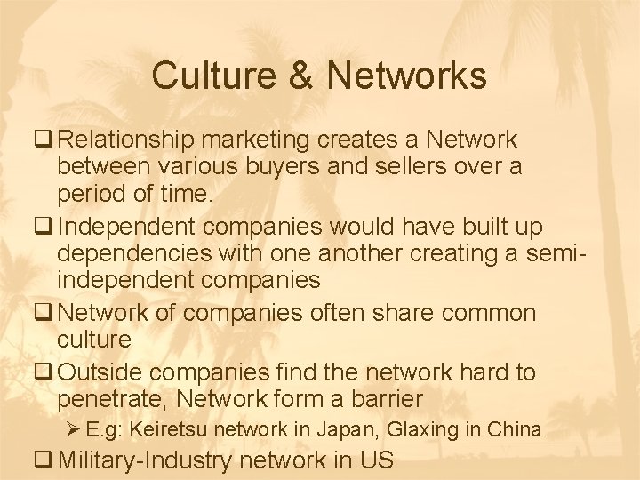 Culture & Networks q Relationship marketing creates a Network between various buyers and sellers