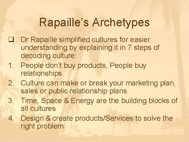 Rapaille’s Archetypes q Dr Rapaille simplified cultures for easier understanding by explaining it in