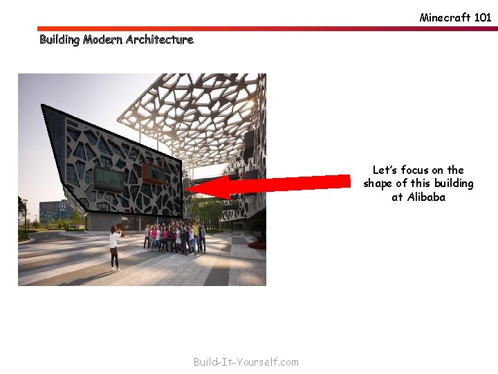 Minecraft 101 Let’s focus on the shape of this building at Alibaba Build-It-Yourself. com