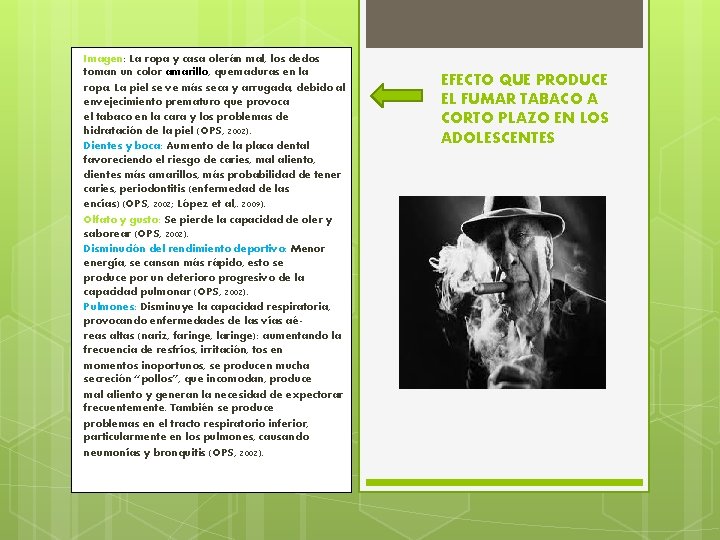 Imagen: La ropa y casa olerán mal, los dedos toman un color amarillo, quemaduras