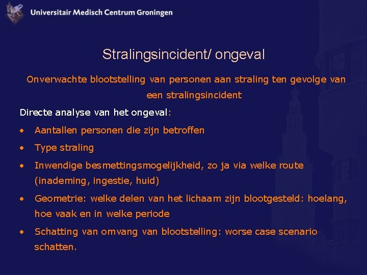 Stralingsincident/ ongeval Onverwachte blootstelling van personen aan straling ten gevolge van een stralingsincident Directe