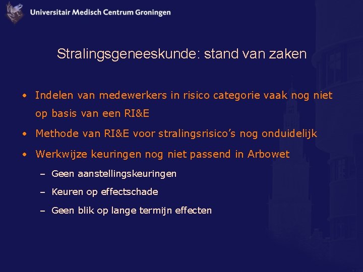 Stralingsgeneeskunde: stand van zaken • Indelen van medewerkers in risico categorie vaak nog niet