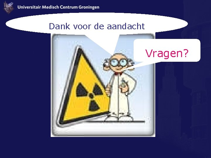 Dank voor de aandacht Vragen? 