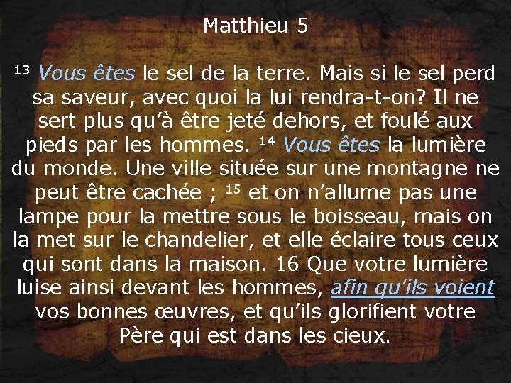 Matthieu 5 13 Vous êtes le sel de la terre. Mais si le sel
