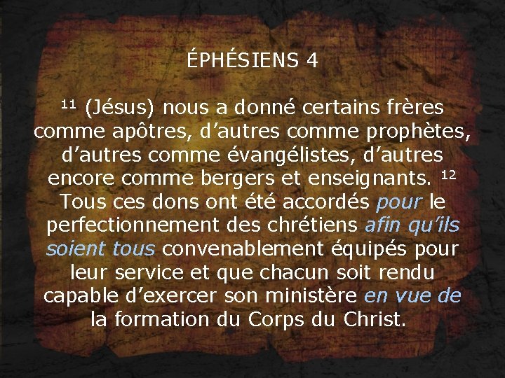 ÉPHÉSIENS 4 11 (Jésus) nous a donné certains frères comme apôtres, d’autres comme prophètes,