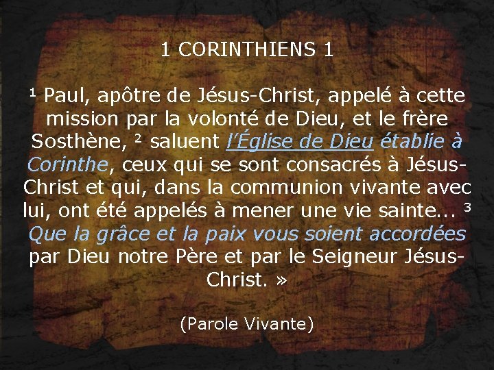 1 CORINTHIENS 1 1 Paul, apôtre de Jésus-Christ, appelé à cette mission par la