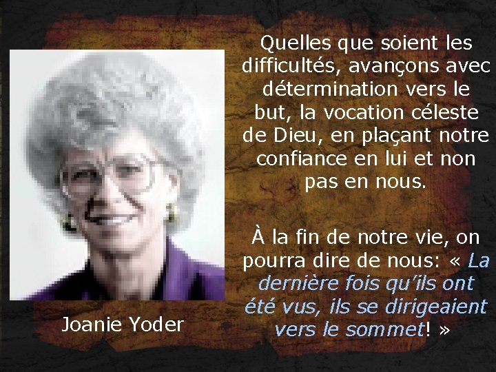 Quelles que soient les difficultés, avançons avec détermination vers le but, la vocation céleste