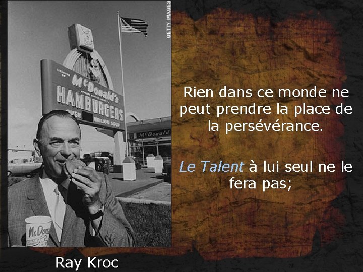 Rien dans ce monde ne peut prendre la place de la persévérance. Le Talent