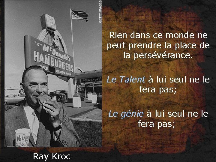 Rien dans ce monde ne peut prendre la place de la persévérance. Le Talent