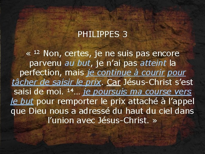 PHILIPPES 3 « 12 Non, certes, je ne suis pas encore parvenu au but,