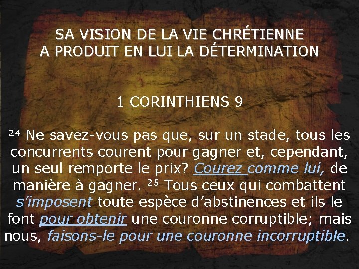 SA VISION DE LA VIE CHRÉTIENNE A PRODUIT EN LUI LA DÉTERMINATION 1 CORINTHIENS