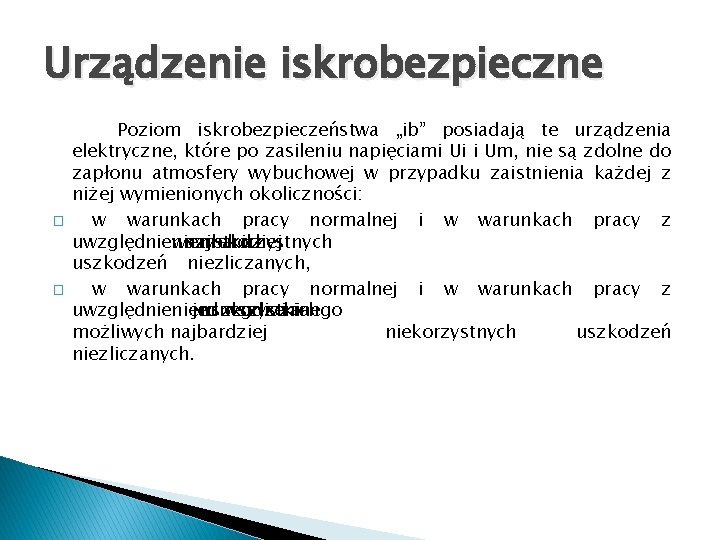 Urządzenie iskrobezpieczne � � Poziom iskrobezpieczeństwa „ib” posiadają te urządzenia elektryczne, które po zasileniu