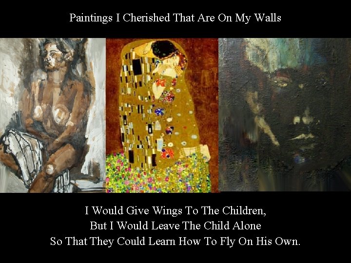 Paintings I Cherished That Are On My Walls I Would Give Wings To The