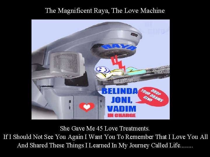 The Magnificent Raya, The Love Machine She Gave Me 45 Love Treatments. If I