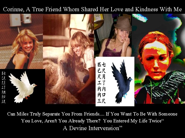 Corinne, A True Friend Whom Shared Her Love and Kindness With Me Can Miles