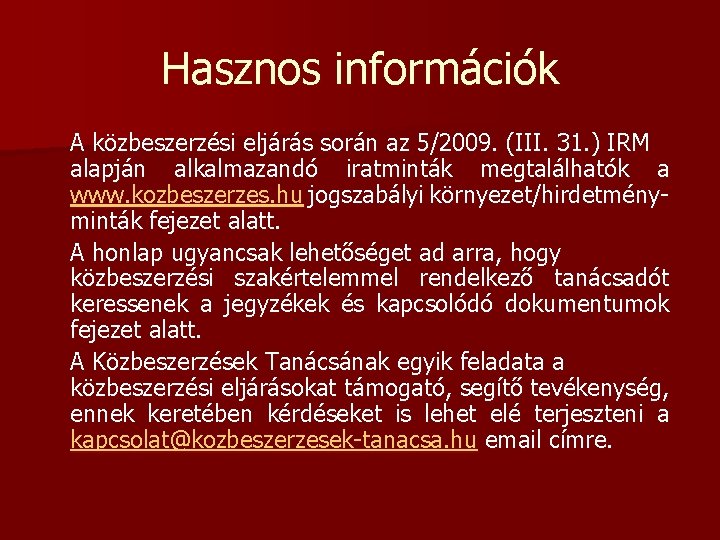 Hasznos információk A közbeszerzési eljárás során az 5/2009. (III. 31. ) IRM alapján alkalmazandó