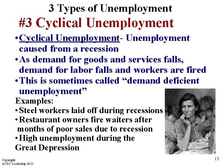 3 Types of Unemployment #3 Cyclical Unemployment • Cyclical Unemployment- Unemployment caused from a