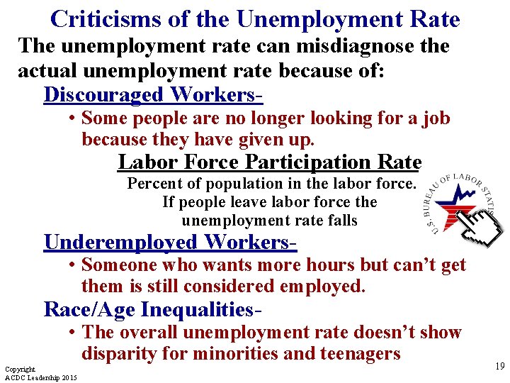 Criticisms of the Unemployment Rate The unemployment rate can misdiagnose the actual unemployment rate