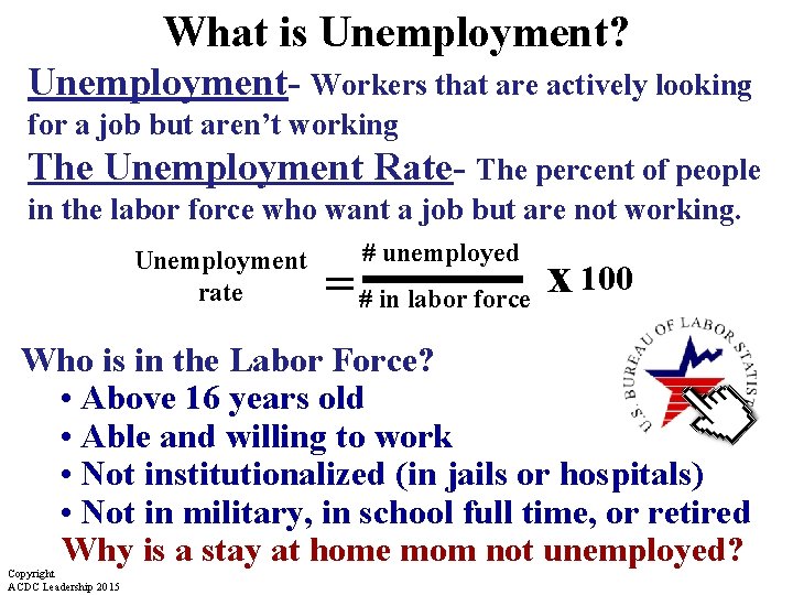 What is Unemployment? Unemployment- Workers that are actively looking for a job but aren’t
