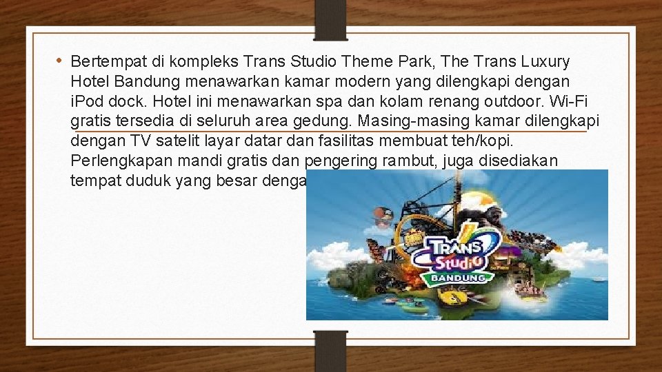  • Bertempat di kompleks Trans Studio Theme Park, The Trans Luxury Hotel Bandung