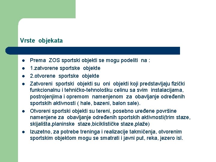 Vrste objekata l l l Prema ZOS sportski objekti se mogu podeliti na :