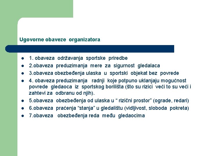 Ugovorne obaveze organizatora l l l l 1. obaveza održavanja sportske priredbe 2. obaveza