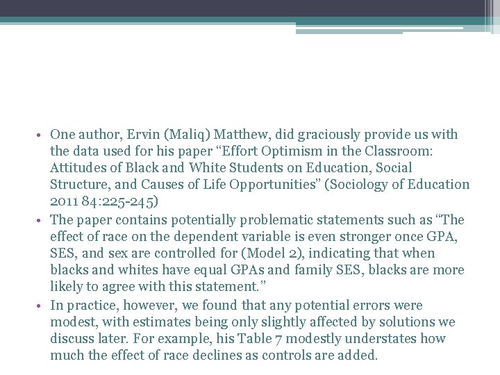 • One author, Ervin (Maliq) Matthew, did graciously provide us with the data • One author, Ervin (Maliq) Matthew, did graciously provide us with the data