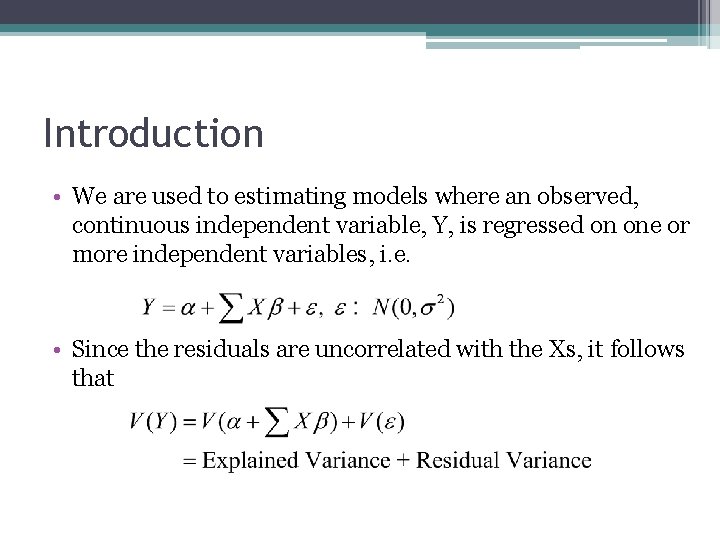 Introduction • We are used to estimating models where an observed, continuous independent variable,