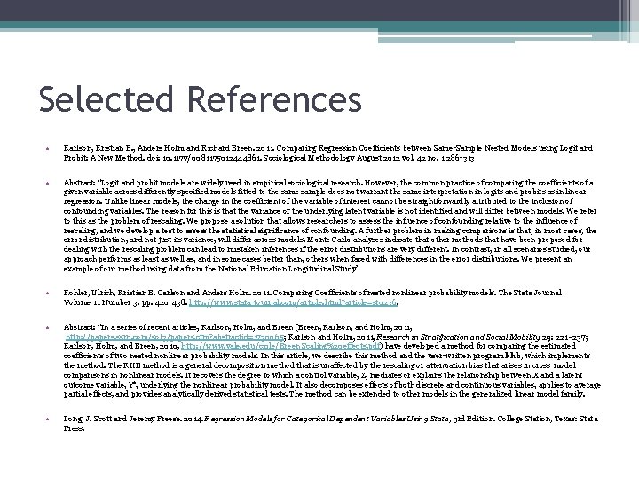 Selected References • Karlson, Kristian B. , Anders Holm and Richard Breen. 2011. Comparing