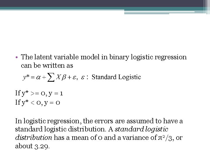 • The latent variable model in binary logistic regression can be written as • The latent variable model in binary logistic regression can be written as