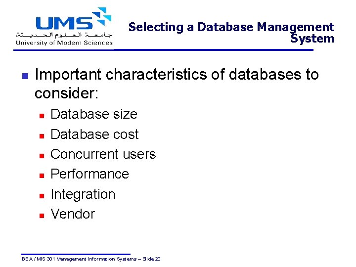 Selecting a Database Management System n Important characteristics of databases to consider: n n