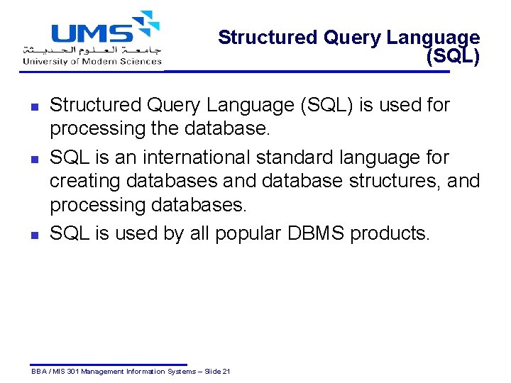 Structured Query Language (SQL) n n n Structured Query Language (SQL) is used for