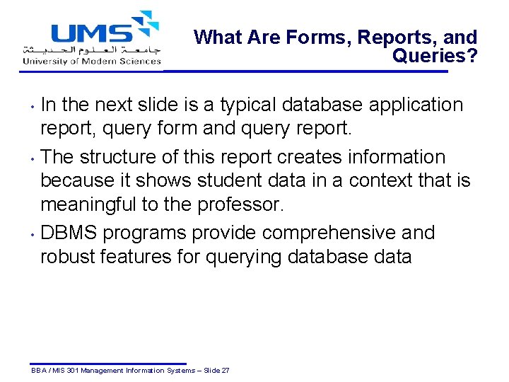 What Are Forms, Reports, and Queries? In the next slide is a typical database