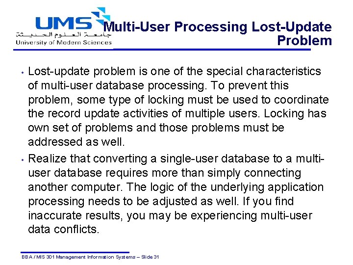 Multi-User Processing Lost-Update Problem • • Lost-update problem is one of the special characteristics
